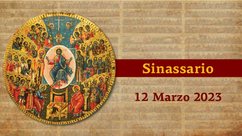 Sinassario | 12 marzo 2023