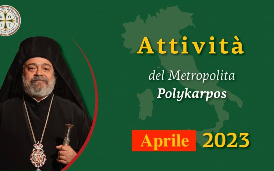 Attività del Metropolita Polykarpos – Aprile 2023