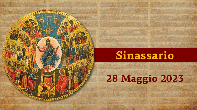 Sinassario | 28 maggio 2023